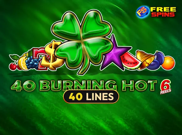 40 Burning Hot 6 Reels